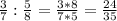 \frac{3}{7} : \frac{5}{8} = \frac{3*8}{7*5} = \frac{24}{35}