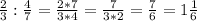 \frac{2}{3} : \frac{4}{7} = \frac{2*7}{3*4} = \frac{7}{3*2} = \frac{7}{6} = 1\frac{1}{6}