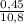 \frac{0,45}{10,8}