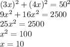 (3x)^2+(4x)^2=50^2\\9x^2+16x^2=2500\\25x^2=2500\\x^2=100\\x=10