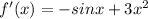 f'(x)=-sinx+3 x^{2}