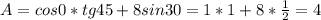 A=cos0*tg45+8sin30=1*1+8* \frac{1}{2}=4