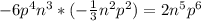 -6 p^{4}n^{3}*(- \frac{1}{3}n^{2} p^{2})=2n^{5}p^{6}