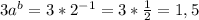 3a^b =3*2^{-1}=3* \frac{1}{2} =1,5