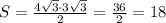 S= \frac{4 \sqrt{3}\cdot3 \sqrt{3}}{2}= \frac{36}{2}=18