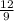 \frac {12}{9}