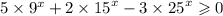 5\times{9}^{x}+2\times{15}^{x}-3\times{25}^{x}\geqslant0\\\\