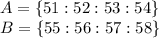 A=\{51:52:53:54\}&#10;\\\&#10;B=\{55:56:57:58\}