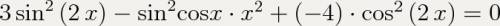 3sin^2(2x)-sin2x*cos2x- 4cos^2(2x)=0 )