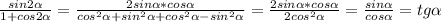 \frac{sin2 \alpha }{1+cos2 \alpha }= \frac{2sin \alpha *cos \alpha }{cos ^{2} \alpha +sin ^{2} \alpha +cos ^{2} \alpha -sin ^{2} \alpha }= \frac{2sin \alpha *cos \alpha }{2cos ^{2} \alpha }= \frac{sin \alpha }{cos \alpha }=tg \alpha