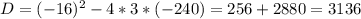 D=(-16)^2-4*3*(-240)=256+2880=3136