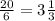 \frac{20}{6} = 3 \frac{1}{3 }