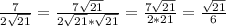 \frac{7}{2 \sqrt{21} } = \frac{7\sqrt{21} }{2 \sqrt{21}* \sqrt{21} }= \frac{7 \sqrt{21} }{2*21} = \frac{ \sqrt{21} }{6}