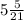 5\frac{5}{21}