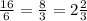 \frac{16}{6}= \frac{8}{3}=2 \frac{2}{3}