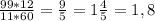 \frac{99*12}{11*60} = \frac{9}{5} = 1 \frac{4}{5} = 1,8