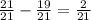 \frac{21}{21}- \frac{19}{21}= \frac{2}{21}