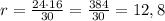 r= \frac{24\cdot16}{30}= \frac{384}{30}=12,8