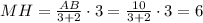 MH= \frac{AB}{3+2}\cdot3=\frac{10}{3+2}\cdot3=6