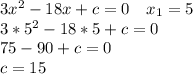 3x^2-18x+c=0\ \ \ x_1=5\\&#10;3*5^2-18*5+c=0\\&#10;75-90+c=0\\&#10;c=15 &#10;