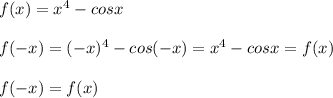 f(x)=x^4-cosx\\\\f(-x)=(-x)^4-cos(-x)=x^4-cosx=f(x)\\\\f(-x)=f(x)