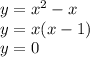 y=x^{2} -x\\y=x(x-1)\\y=0\\