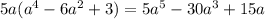 5a(a^{4}-6a^{2}+3)=5a^{5}-30a^{3}+15a