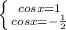 \left \{ {{cosx=1} \atop {cosx=- \frac{1}{2} }} \right.