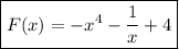 \boxed{\displaystyle F(x)=-x^4- \frac{1}{x}+4 }