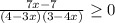 \frac{7x-7}{(4-3x)(3-4x)} \geq 0