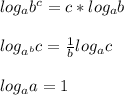 log_ab^c=c*log_ab\\\\log_{a^b}c= \frac{1}{b}log_ac\\\\log_aa=1