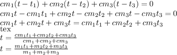 c m_{1}(t- t_{1} )+c m_{2}(t- t_{2} )+c m_{3}(t- t_{3} )=0 \\ &#10;c m_{1}t-c m_{1}t_{1}+ c m_{2}t-c m_{2}t_{2}+c m_{3}t-c m_{3}t_{3}=0 \\ c m_{1}t+c m_{2}t+c m_{3}t=c m_{1}t_{1}+c m_{2}t_{2}+c m_{3}t_{3} \\ <img src=