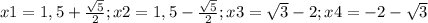 x1 = 1,5 + \frac{ \sqrt{5} }{2} ; x2 = 1,5 - \frac{ \sqrt{5} }{2} ; x3 = \sqrt{3} - 2 ; x4 = -2 - \sqrt{3} &#10;