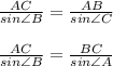 \frac{AC}{sin\angle B}= \frac{AB}{sin \angle C} \\ \\ \frac{AC}{sin \angle B} = \frac{BC}{sin\angle A}