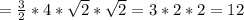 =\frac{3}{2} *4*\sqrt{2} *\sqrt{2} =3*2*2=12