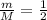 \frac{m}{M} = \frac{1}{2}