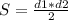 S=\frac{d1*d2}{2}