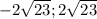 -2 \sqrt{23} ;2 \sqrt{23}