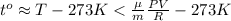 t^o \approx T - 273 K < \frac{ \mu }{m} \frac{PV}{R} - 273 K