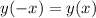 y(-x) = y(x)