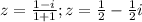 z= \frac{1-i}{1+1}; z= \frac{1}{2}- \frac{1}{2}i