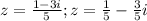 z= \frac{1-3i}{5}; z= \frac{1}{5}- \frac{3}{5}i