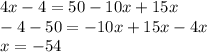 4x-4=50-10x+15x\\&#10;-4-50=-10x+15x-4x\\&#10;x=-54