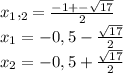 x_1,_2 = \frac{-1+- \sqrt{17} }{2} \\&#10;x_1 = -0,5- \frac{ \sqrt{17} }{2} \\&#10;x_2 = -0,5+ \frac{ \sqrt{17} }{2}