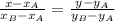 \frac{x-x_A}{x_B-x_A}= \frac{y-y_A}{y_B-y_A}