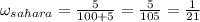 \omega_{sahara}=\frac{5}{100+5}= \frac{5}{105} = \frac{1}{21}