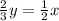 \frac{2}{3} y= \frac{1}{2}x }