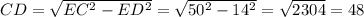 CD=\sqrt{EC^2-ED^2}=\sqrt{50^2-14^2}=\sqrt{2304}=48