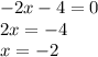 -2x-4=0\\&#10;2x=-4\\&#10;x=-2\\