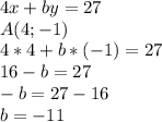 4x+by=27 \\ A(4;-1) \\ 4*4+b*(-1)=27 \\ 16-b=27 \\ -b=27-16 \\ b=-11